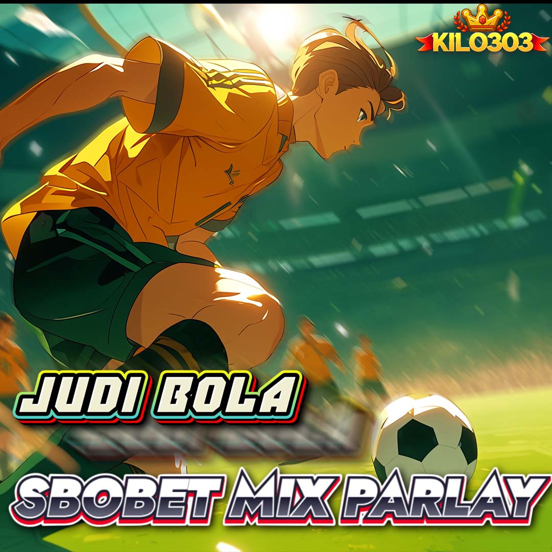 KILO303 - Situs Mix Parlay Judi Bola Sbobet Sportsbook Pasti Bayar